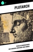 Cover-Bild zum Titel 'Parallelbiographien der großen Griechen und Römer' von 'Plutarch'
