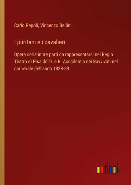 I puritani e i cavalieri - Carlo Pepoli, Vincenzo Bellini