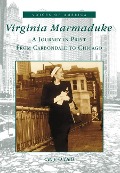 Cover-Bild zum Titel 'Virginia Marmaduke: A Journey in Print from Carbondale to Chicago' von 'Cary O'Dell'