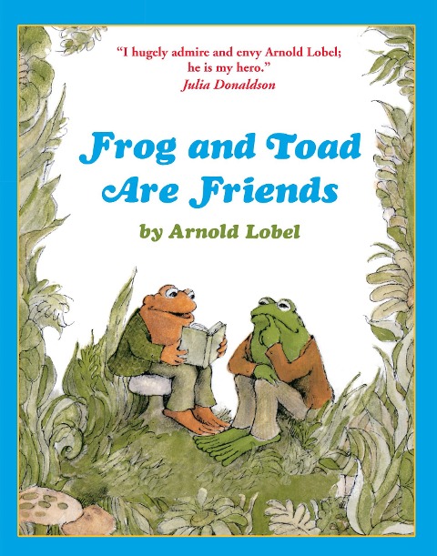 Frog and Toad are Friends - Arnold Lobel