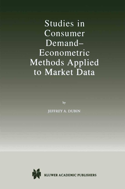 Studies in Consumer Demand - Econometric Methods Applied to Market Data - Jeffrey A. Dubin