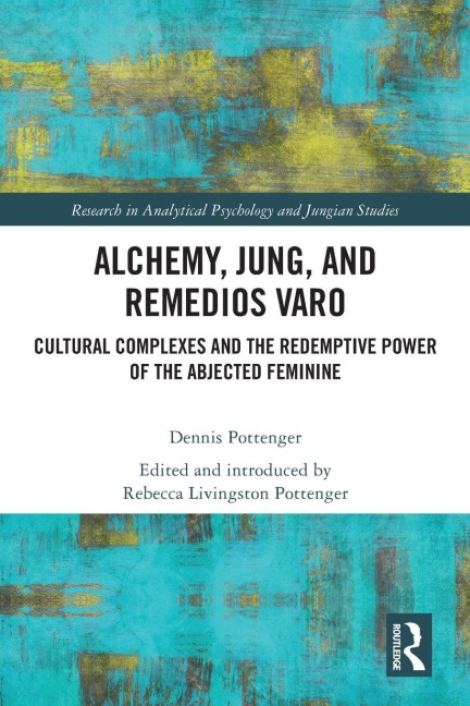Alchemy, Jung, and Remedios Varo - Dennis Pottenger