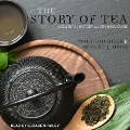 The Story of Tea: A Cultural History and Drinking Guide - Mary Lou Heiss, Robert J. Heiss