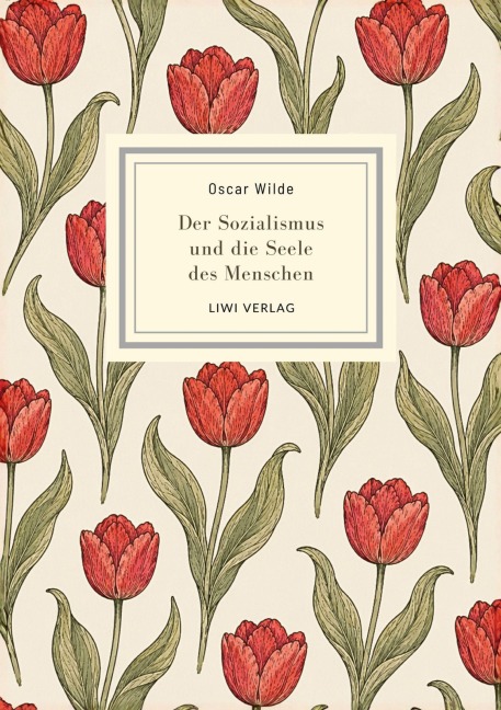 Oscar Wilde: Der Sozialismus und die Seele des Menschen. Vollständige Neuausgabe - Oscar Wilde