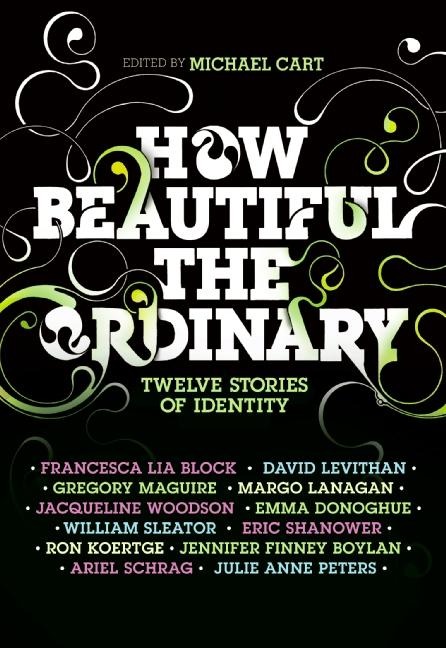 How Beautiful the Ordinary - Michael Cart, Francesca Lia Block, David Levithan, Ron Koertge, Eric Shanower