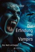 Cover-Bild zum Titel 'Die Erfindung des Vampirs' von 'Lutz Spilker'