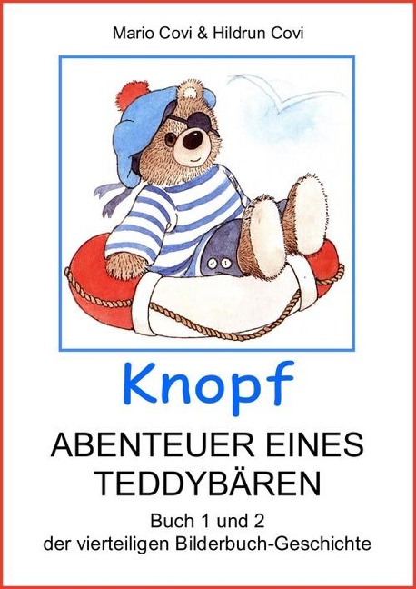 KNOPF - ABENTEUER EINES TEDDYBÄREN - Mario Covi, Hildrun Covi
