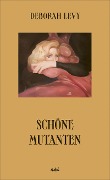 Cover-Bild zum Titel 'Schöne Mutanten' von 'Deborah Levy'