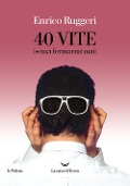 Cover-Bild zum Titel '40 vite (senza fermarmi mai)' von 'Enrico Ruggeri'