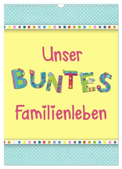 Unser buntes Familienleben (Wandkalender 2025 DIN A3 hoch), CALVENDO Monatskalender - Kathleen Bergmann