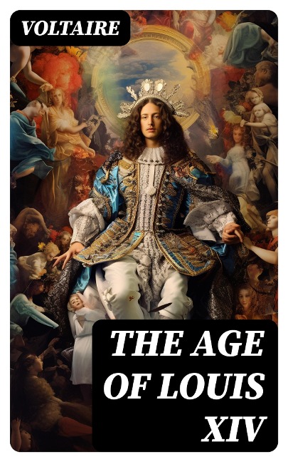 THE AGE OF LOUIS XIV - Voltaire