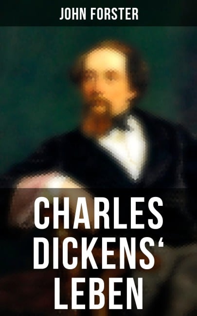 Charles Dickens' Leben - John Forster