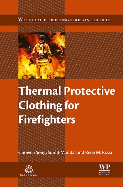 Thermal Protective Clothing for Firefighters - Guowen Song, René Rossi, Sumit Mandal