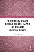Cover-Bild zum Titel 'Performing Social Change on the Island of Ireland' von 'Ciara L. Murphy'
