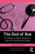 Cover-Bild zum Titel 'The End of Roe' von 'Jeanine E. Kraybill'