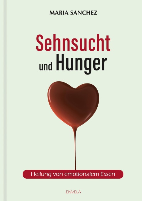 Sehnsucht und Hunger - Maria Sanchez