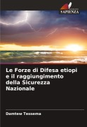 Cover-Bild zum Titel 'Le Forze di Difesa etiopi e il raggiungimento della Sicurezza Nazionale' von 'Damtew Tessema'