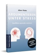 Cover-Bild zum Titel 'Argumentieren unter Stress' von 'Albert Thiele'