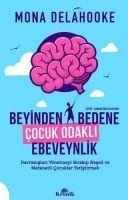 Beyinden Bedene Cocuk Odakli Ebeveynlik - Mona Delahooke