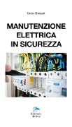 Manutenzione elettrica in sicurezza - Enrico Grassani