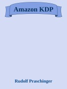 Cover-Bild zum Titel 'Amazon KDP' von 'Rudolf Praschinger'