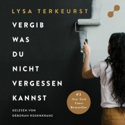 Cover-Bild zum Titel 'Vergib was du nicht vergessen kannst' von 'Lysa Terkeurst'