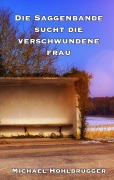 Cover-Bild zum Titel 'Die Saggenbande sucht die verschwundene Frau' von 'Michael Hohlbrugger'