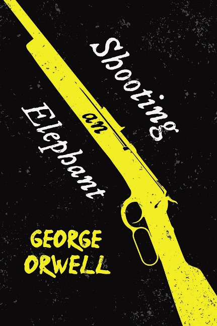 Shooting an Elephant - George Orwell