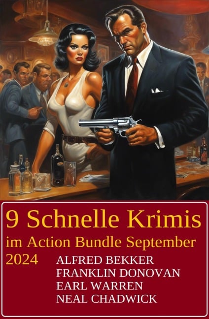 9 Schnelle Krimis im Action Bundle September 2024 - Alfred Bekker, Neal Chadwick, Franklin Donovan, Earl Warren