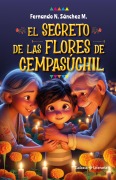 Cover-Bild zum Titel 'El secreto de las flores de Cempasúchil (Libros infantiles de Fernando N. Sánchez M., #1)' von 'Fernando N. Sánchez M.'