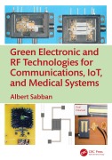 Cover-Bild zum Titel 'Green Electronic and RF Technologies for Communications, IoT, and Medical Systems' von 'Albert Sabban'