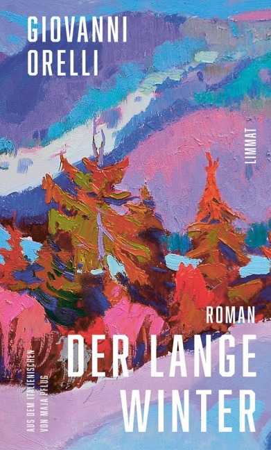 Der lange Winter | Jetzt in Neuübersetzung von Maja Pflug: Der grossartige Roman über den Tessiner Jahrhundertwinter - Giovanni Orelli