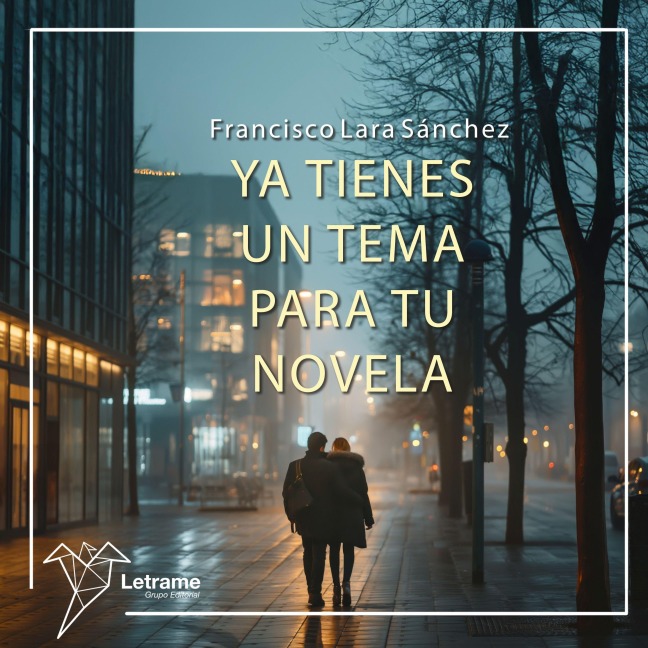 Ya tienes un tema para tu novela - Francisco Lara Sánchez