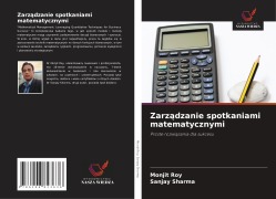 Zarz¿dzanie spotkaniami matematycznymi - Monjit Roy, Sanjay Sharma