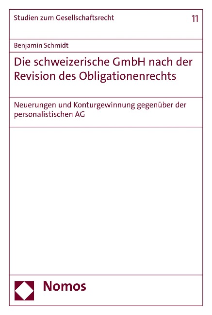 Die schweizerische GmbH nach der Revision des Obligationenrechts - Benjamin Schmidt