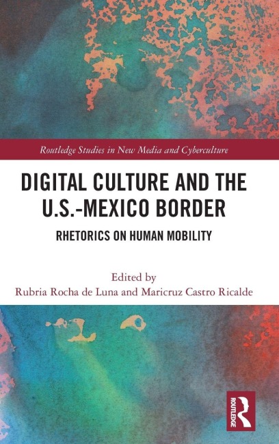 Digital Culture and the U.S.-Mexico Border - 