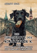 Cover-Bild zum Titel 'Die fünf Gebote des Konstantin K.' von 'Christi Beck'