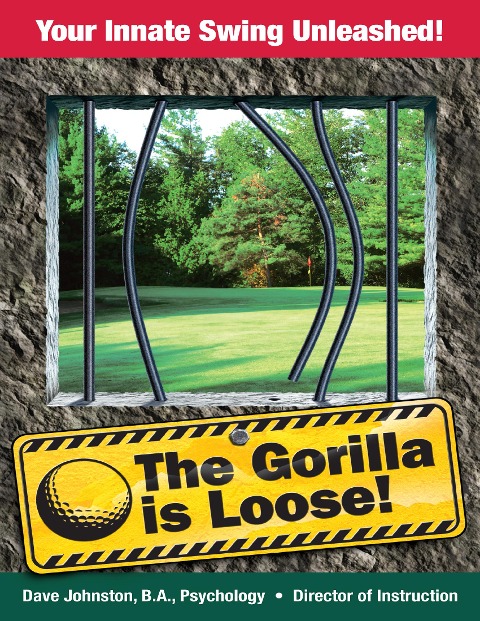 The Gorilla Is Loose: Your Innate Swing Unleashed! - David Johnston