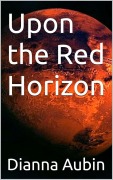 Cover-Bild zum Titel 'Upon the Red Horizon' von 'Dianna Aubin'