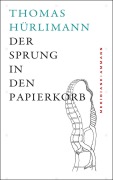 Cover-Bild zum Titel 'Der Sprung in den Papierkorb' von 'Thomas Hürlimann'