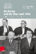 Cover-Bild zum Titel 'Die Kirche und die Täter nach 1945' von ''