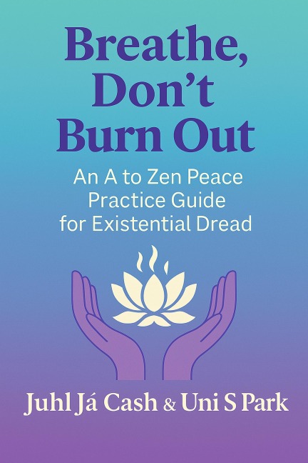 Breathe, Don't Burn Out - Juhl J Cash, Uni S Park