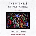 The Witness of Preaching Lib/E: Third Edition - Thomas G. Long