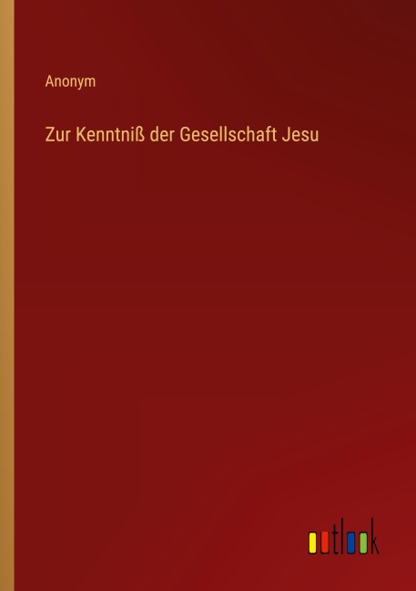 Zur Kenntniß der Gesellschaft Jesu - Anonym
