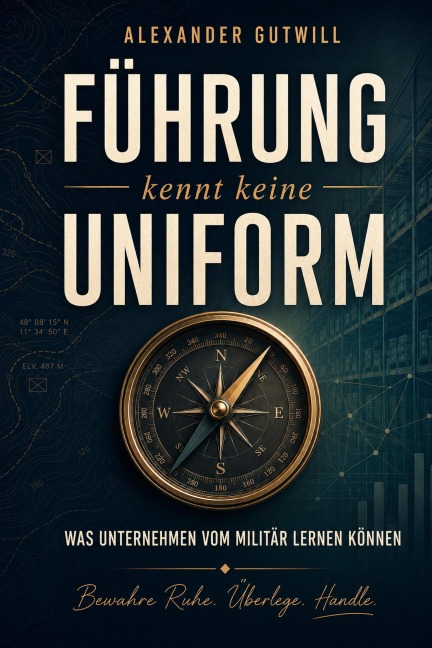 Führung kennt keine Uniform - Alexander Gutwill