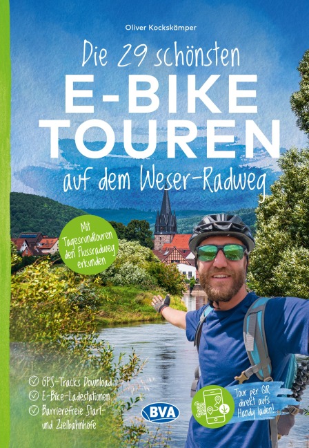 Die 29 schönsten E-Bike Touren auf dem Weserradweg mit E-Bike Ladestationen, mit barrierefreien Start-/Zielbahnhöfen, mit GPS-Tracks Download via website oder Kartenapp - Oliver Kockskämper