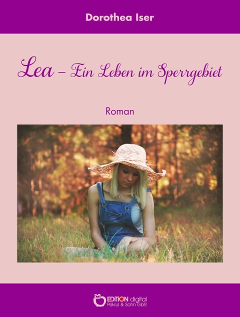 Lea - Ein Leben im Sperrgebiet - Dorothea Iser