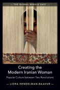 Cover-Bild zum Titel 'Creating the Modern Iranian Woman' von 'Liora Hendelman-Baavur'