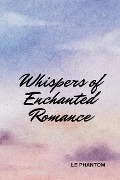 Whispers of Enchanted Romance - Le Phantom