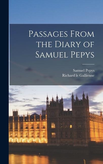Passages From the Diary of Samuel Pepys - Richard Le Gallienne, Samuel Pepys